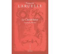 Le Christ futur : Une leçon d'hérésie