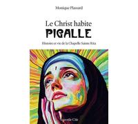 Le Christ Habite Pigalle - Histoire Et Vie De La Chapelle Sainte-Rita