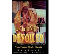 Le Christ Noir 7 Dévoiler: La Biographie Et La Philosophie De Prince Emmanuel Charles Edwards