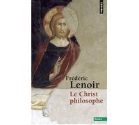 Le Christ philosophe - Frédéric Lenoir - Points - Poche - Essai