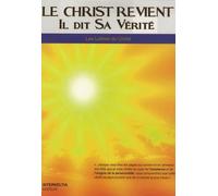 Le Christ revient : Il dit Sa Vérité - Les Lettres du Christ