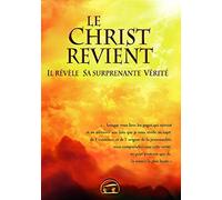 Le Christ revient: Il révèle sa surprenante vérité