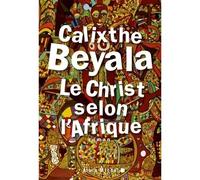 Calixthe Beyala – Le Christ selon l'Afrique – Roman – Broché – Les Éditions Albin Michel