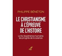 Le Christianisme Au Risque De L'histoire - La Foi, L'histoire, La Science