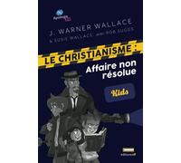Le Christianisme, affaire non résolue (kids): Découvrez Jésus à l'aide d'un véritable détective