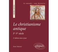 Le christianisme antique - 2e édition mise à jour - Paul Mattei - Ellipses - broché - Scolaire / Universitaire