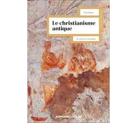Le christianisme antique - 3e éd.: De Jésus à Constantin