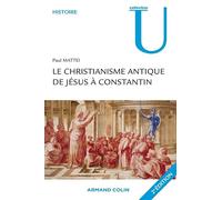 Le christianisme antique - De Jésus à Constantin: De Jésus à Constantin