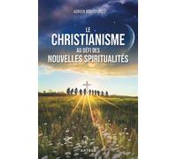 Le christianisme au défi des nouvelles spiritualités - Adrien Bouhours - Artege - broché - Essai