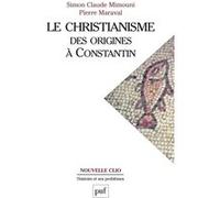Le christianisme des origines à Constantin Pierre Maraval (Auteur), Simon Claude Mimouni (Auteur)