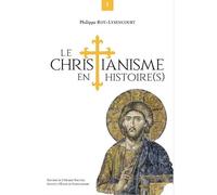 Le Christianisme en histoire(s) : Tome 1