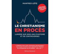 Le christianisme en procès Lumière sur 2000 ans d'histoire et de controverses - Manfred Lütz - Emmanuel Eds De L' - broché - Essai