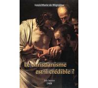 LE CHRISTIANISME EST-IL CRÉDIBLE ?