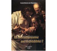 Le Christianisme est-il crédible ? - Louis-Marie De Blignières - Dmm Dominique Martin Morin - broché - Essai