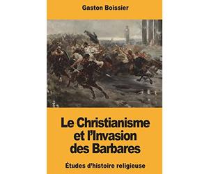Le Christianisme et l’Invasion des Barbares