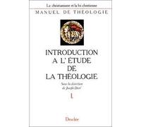 Le Christianisme Et La Foi Chrétienne : Manuel De Théologie : Introduction À L'Étude De La Théologie Tome Premier