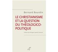 Le christianisme et la question du théologico-politique Bernard Bourdin (Auteur)