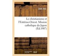 Le Christianisme Et L'extrême-Orient. Mission Catholique Du Japon