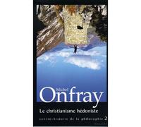 Le christianisme hédoniste Tome 2 Contre-histoire de la philosophie - Michel Onfray - Grasset - broché - Essai