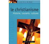 Le christianisme Histoire, courants, cultures - Claude-Henry Du Bord - Eyrolles - broché - Essai