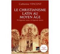 Le christianisme latin au Moyen-Âge Catherine Vincent (Auteur)