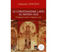 Le christianisme latin au Moyen-Âge: Ni légende dorée ni légende noire (2026)