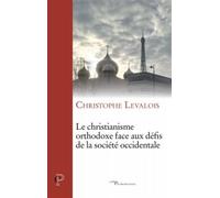 Le christianisme orthodoxe face aux défis de la société occidentale - Christophe Levalois - Cerf - broché - Essai