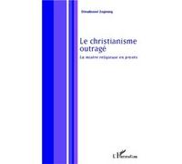 Le christianisme outragé La misère religieuse en procès - Dieudonné Zognong - L'harmattan - broché - Essai