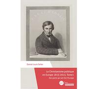 Le Christianisme politique en Europe 1815-2015. Tome 1