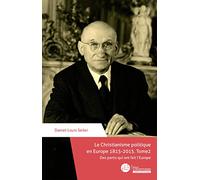Le Christianisme politique en Europe 1815-2015. Tome 2