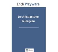 Le christianisme selon Jean - Erich Przywara - Lessius Eds - broché - Essai