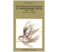 Le Christianisme Social - Des Protestants Engagés, 1945-1970