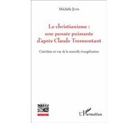 Le christianisme : une pensée puissante d'après Claude Tresmontant Michèle Juin (Auteur)