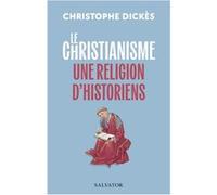 Le christianisme, une religion d'historiens Christophe Dickès (Auteur)