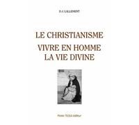 Le Christianisme - Vivre En Homme La Vie Divine