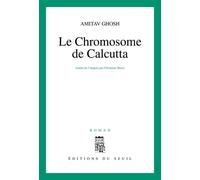 Le Chromosome de Calcutta - Amitav Ghosh - Seuil - broché - Livre