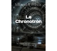 Le Chronotron: Voir le passé : science, mémoire du monde et vertige de la preuve