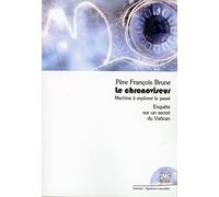 Le chronoviseur - Machine à explorer le passé - Enquête sur un secret du Vatican
