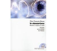 Le chronoviseur - Machine à explorer le passé - Enquête sur un secret du Vatican - François Brune - Jmg - broché - Essai