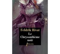 Le Chrysanthème noir Feldrik Rivat (Auteur)