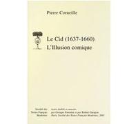 Le Cid (1637-1660) L'Illusion comique Pierre Corneille (Auteur), Georges Forestier (Editeur du volume), Robert Garapon (Editeur du volume)