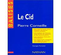 Le Cid, Pierre Corneille : Résumé analytique, commentaire critique, documents complémentaires