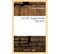 Le Cid : tragi-comédie (Éd.1637)