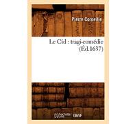 Pierre Corneille – Le Cid : tragi-comédie – Éd.1637
