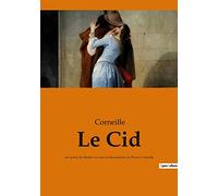 Le Cid: une pièce de théâtre en vers et alexandrins de Pierre Corneille