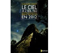 Le ciel à l'oeil nu: Mois par mois, les plus beaux spectacles en 2012