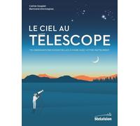 Le Ciel Au Télescope - 110 Observations Essentielles À Faire Avec Votre Instrument