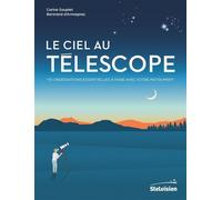 Le ciel au télescope 110 observations essentielles à faire avec votre instrument - Carine Souplet - Stelvision - broché - Guide