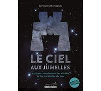 Le Ciel Aux Jumelles - Explorer Simplement Les Étoiles Et Les Curiosités Du Ciel