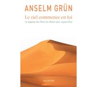 Le ciel commence en toi : La sagesse des Pères du désert pour aujourd'hui